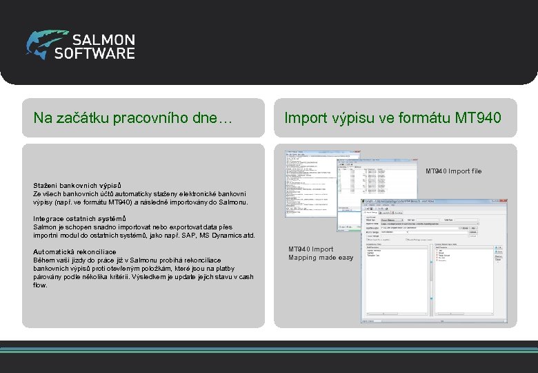 Na začátku pracovního dne… Import výpisu ve formátu MT 940 Import file Stažení bankovních