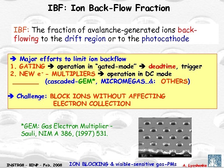 IBF: Ion Back-Flow Fraction IBF: The fraction of avalanche-generated ions backflowing to the drift