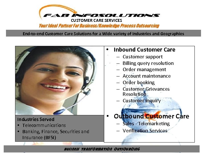 CUSTOMER CARE SERVICES Your Ideal Partner For Business/Knowledge Process Outsourcing End-to-end Customer Care Solutions