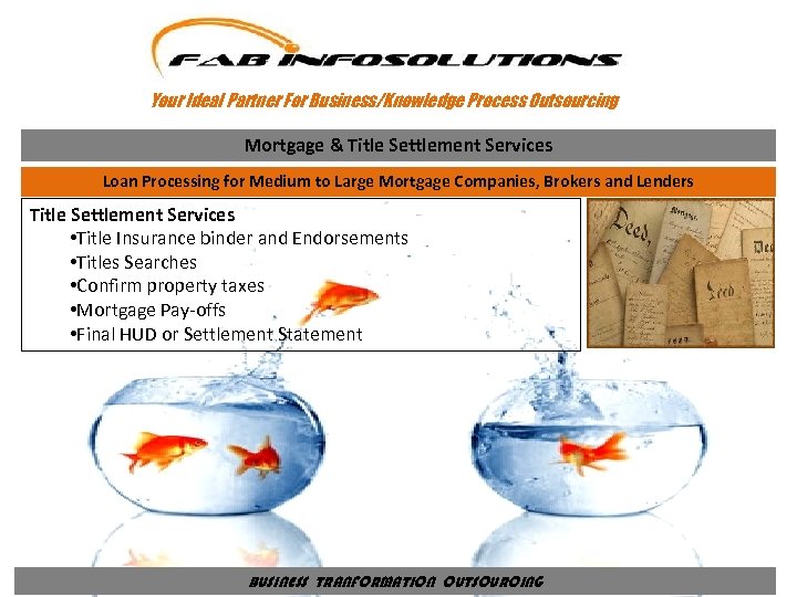 Your Ideal Partner For Business/Knowledge Process Outsourcing Mortgage & Title Settlement Services Loan Processing