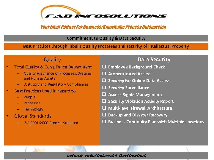 Your Ideal Partner For Business/Knowledge Process Outsourcing Commitment to Quality & Data Security Best