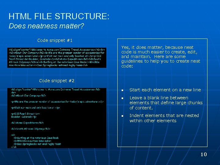 HTML FILE STRUCTURE: Does neatness matter? Code snippet #1 Yes, it does matter, because