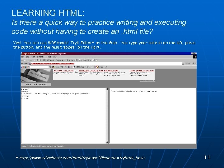 LEARNING HTML: Is there a quick way to practice writing and executing code without