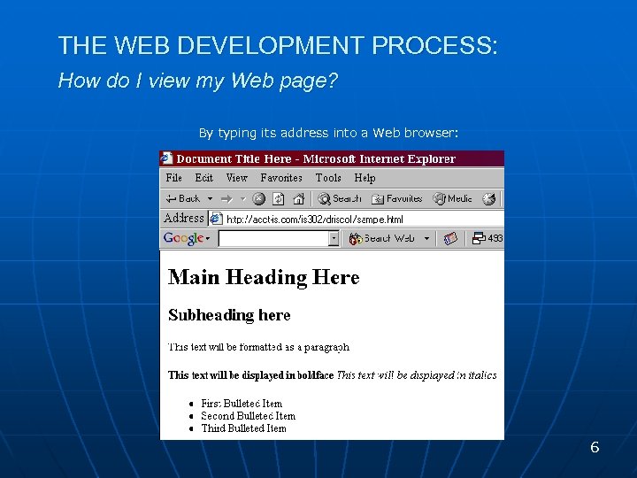 THE WEB DEVELOPMENT PROCESS: How do I view my Web page? By typing its