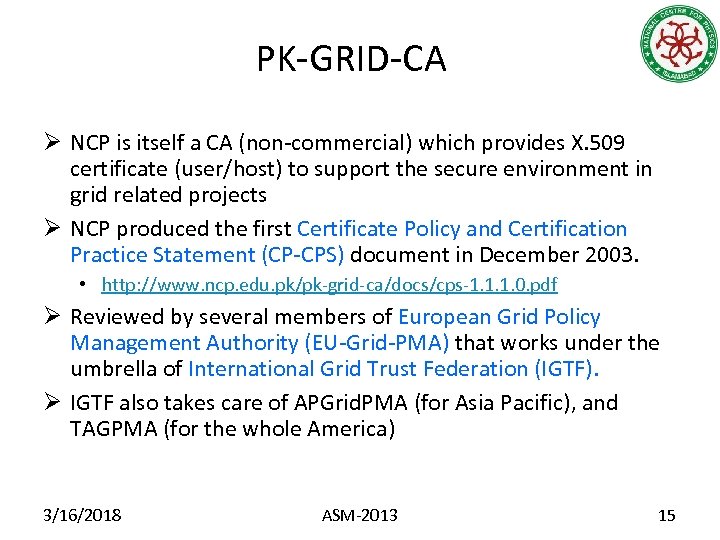 PK-GRID-CA Ø NCP is itself a CA (non-commercial) which provides X. 509 certificate (user/host)