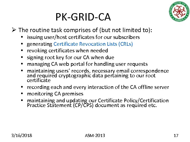 PK-GRID-CA Ø The routine task comprises of (but not limited to): issuing user/host certificates