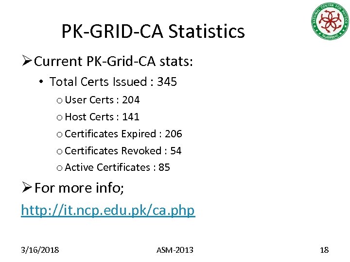 PK-GRID-CA Statistics Ø Current PK-Grid-CA stats: • Total Certs Issued : 345 o User