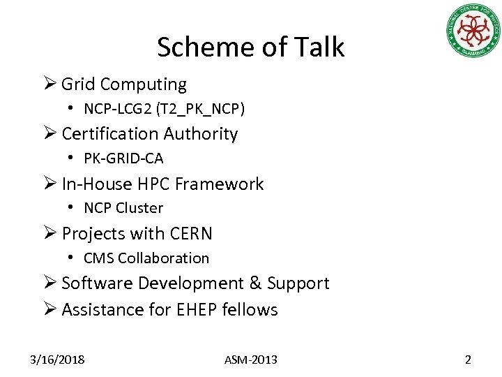 Scheme of Talk Ø Grid Computing • NCP-LCG 2 (T 2_PK_NCP) Ø Certification Authority