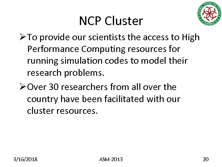 NCP Cluster Ø To provide our scientists the access to High Performance Computing resources