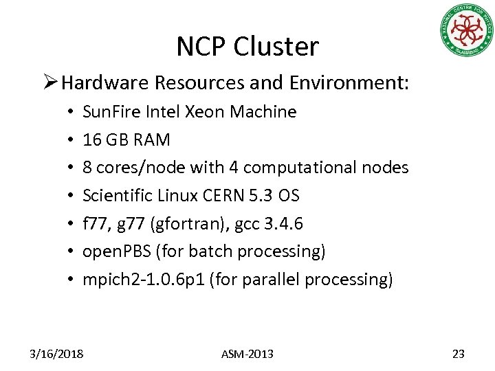 NCP Cluster Ø Hardware Resources and Environment: • • Sun. Fire Intel Xeon Machine