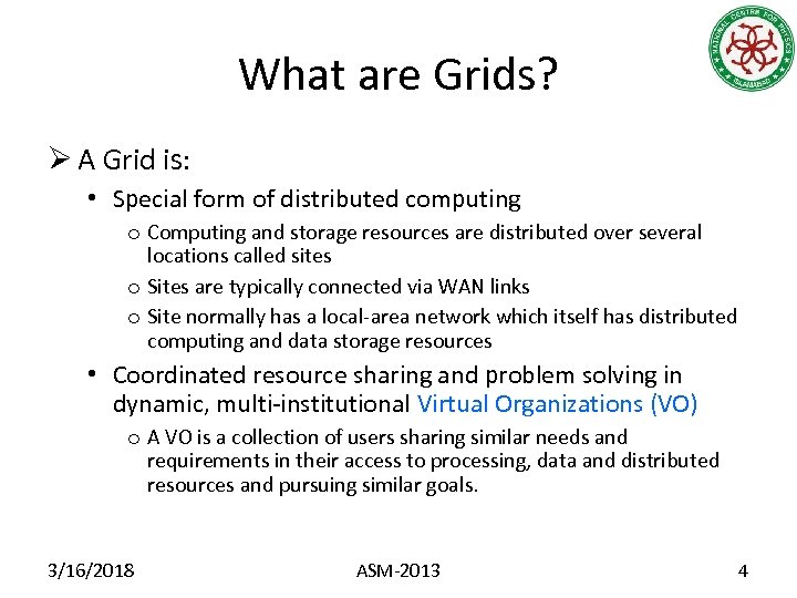 What are Grids? Ø A Grid is: • Special form of distributed computing o