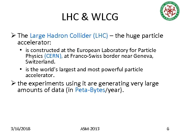 LHC & WLCG Ø The Large Hadron Collider (LHC) – the huge particle accelerator: