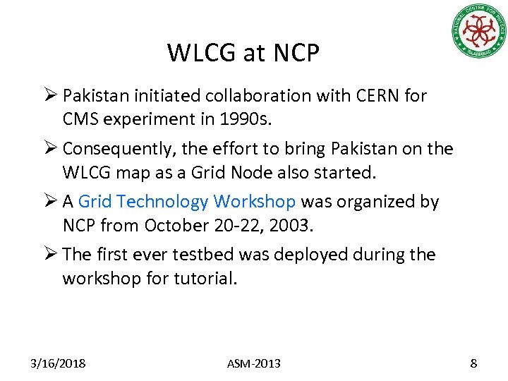 WLCG at NCP Ø Pakistan initiated collaboration with CERN for CMS experiment in 1990