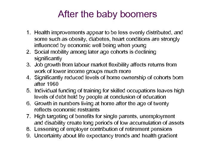 After the baby boomers 1. Health improvements appear to be less evenly distributed, and