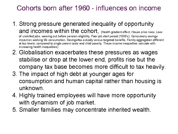 Cohorts born after 1960 - influences on income 1. Strong pressure generated inequality of