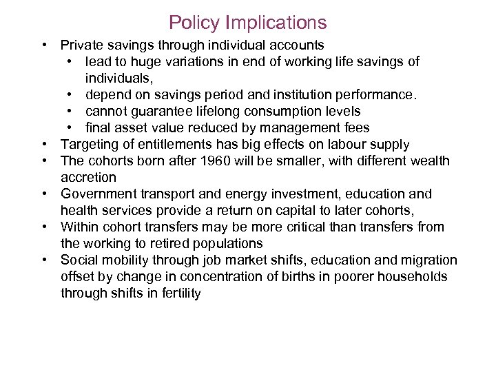 Policy Implications • Private savings through individual accounts • lead to huge variations in