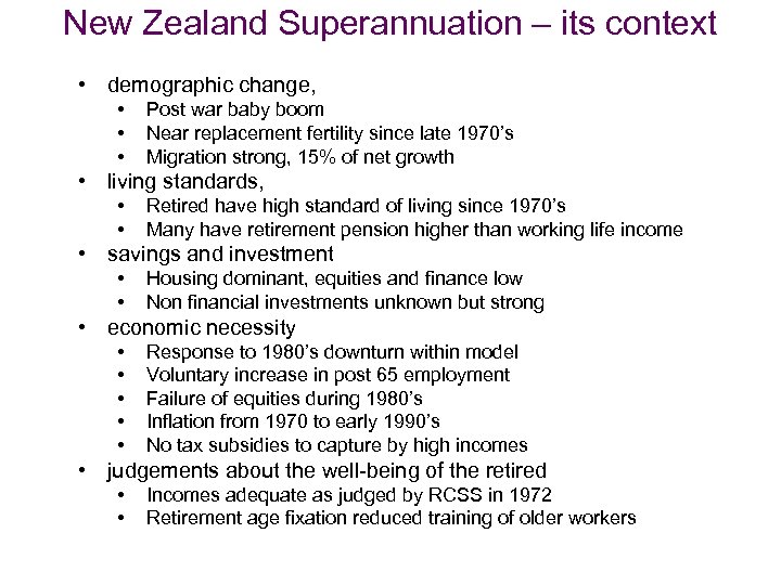 New Zealand Superannuation – its context • demographic change, • • • Post war