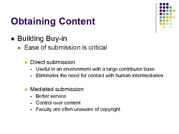 Obtaining Content l Building Buy-in l Ease of submission is critical l Direct submission