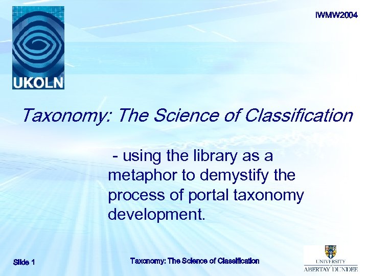 IWMW 2004 Taxonomy: The Science of Classification - using the library as a metaphor