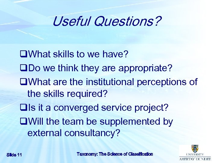 Useful Questions? q. What skills to we have? q. Do we think they are