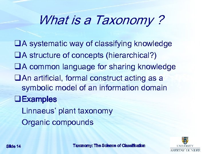 What is a Taxonomy ? q A systematic way of classifying knowledge q A