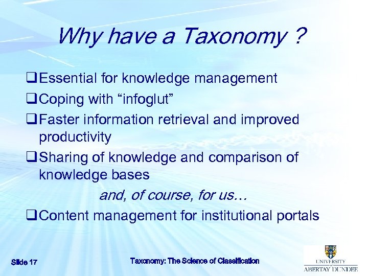 Why have a Taxonomy ? q Essential for knowledge management q Coping with “infoglut”