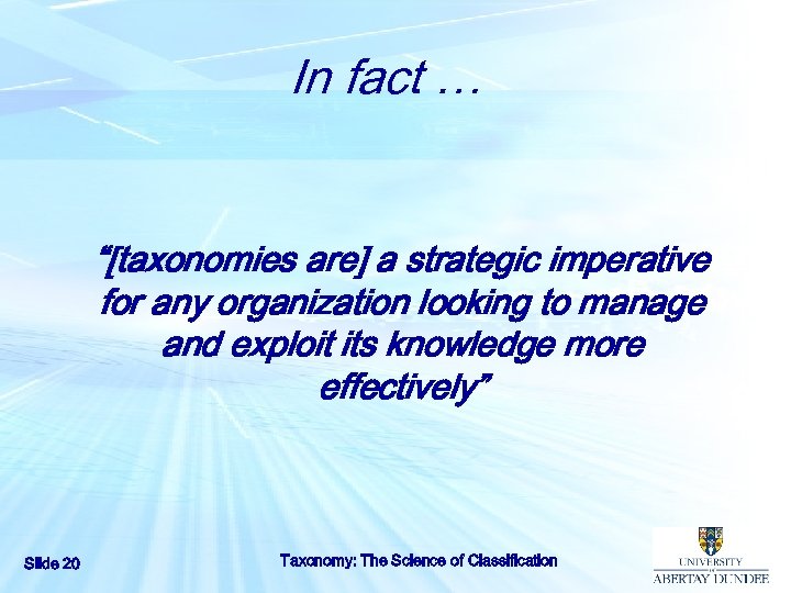 In fact … “[taxonomies are] a strategic imperative for any organization looking to manage