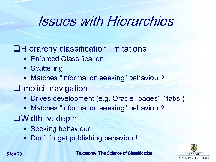 Issues with Hierarchies q Hierarchy classification limitations § Enforced Classification § Scattering § Matches