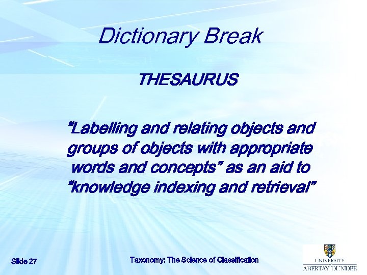 Dictionary Break THESAURUS “Labelling and relating objects and groups of objects with appropriate words