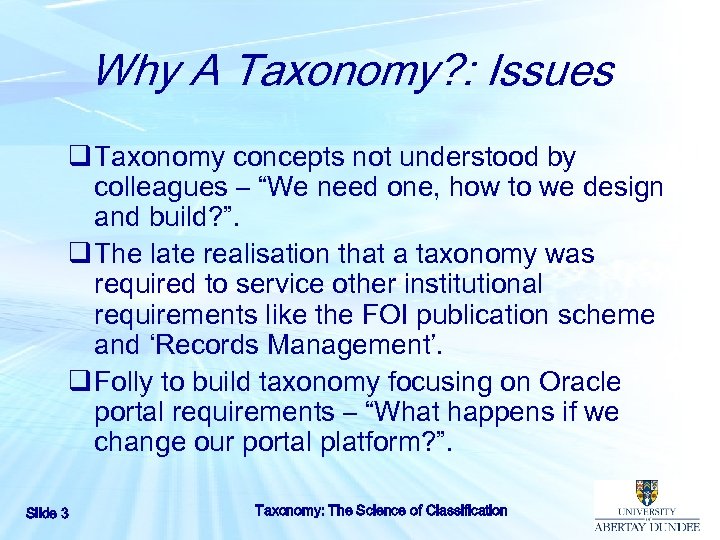 Why A Taxonomy? : Issues q Taxonomy concepts not understood by colleagues – “We