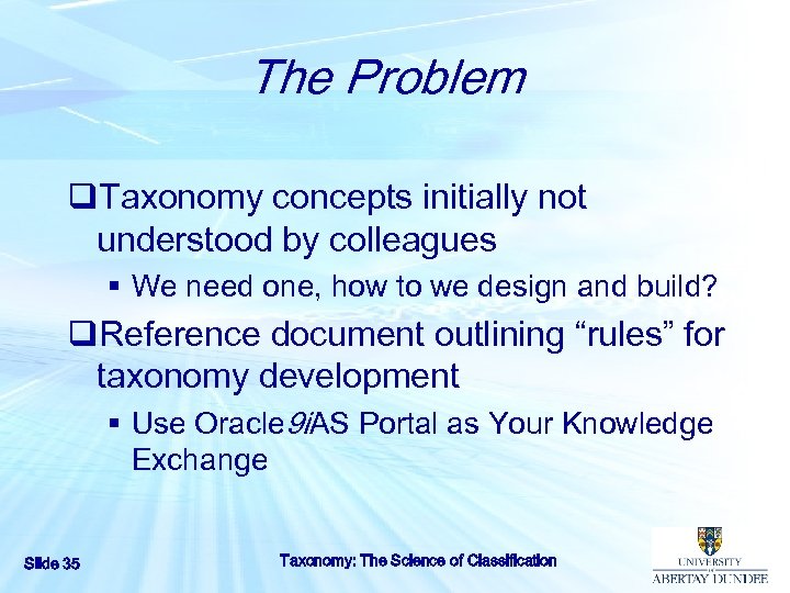 The Problem q. Taxonomy concepts initially not understood by colleagues § We need one,