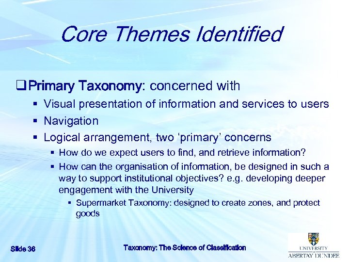 Core Themes Identified q Primary Taxonomy: concerned with § Visual presentation of information and