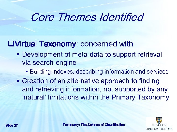 Core Themes Identified q. Virtual Taxonomy: concerned with § Development of meta-data to support