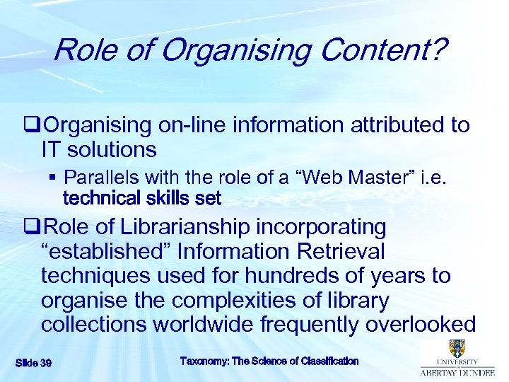 Role of Organising Content? q. Organising on-line information attributed to IT solutions § Parallels