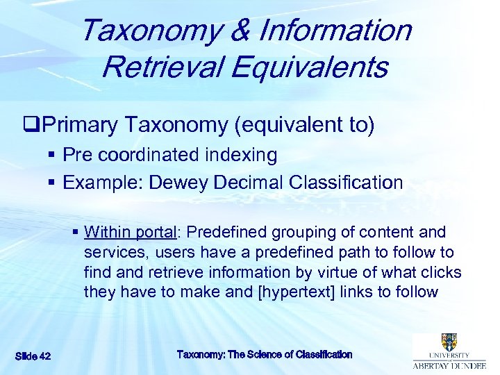 Taxonomy & Information Retrieval Equivalents q. Primary Taxonomy (equivalent to) § Pre coordinated indexing