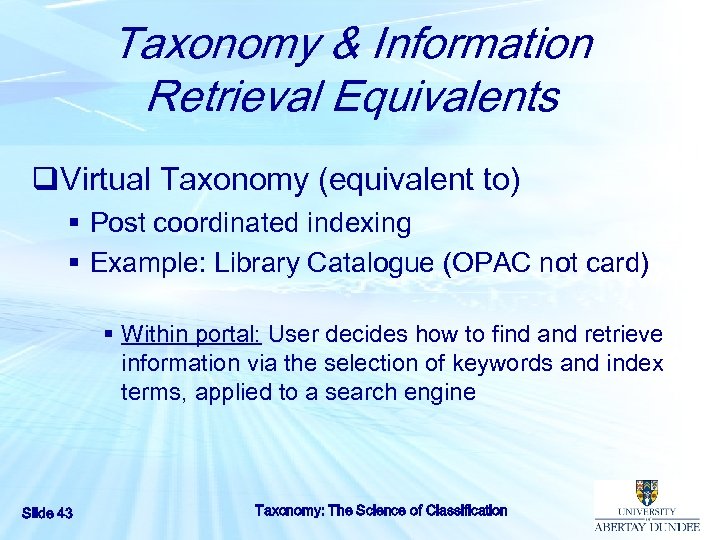 Taxonomy & Information Retrieval Equivalents q. Virtual Taxonomy (equivalent to) § Post coordinated indexing