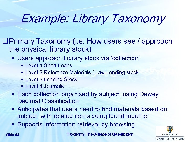 Example: Library Taxonomy q Primary Taxonomy (i. e. How users see / approach the