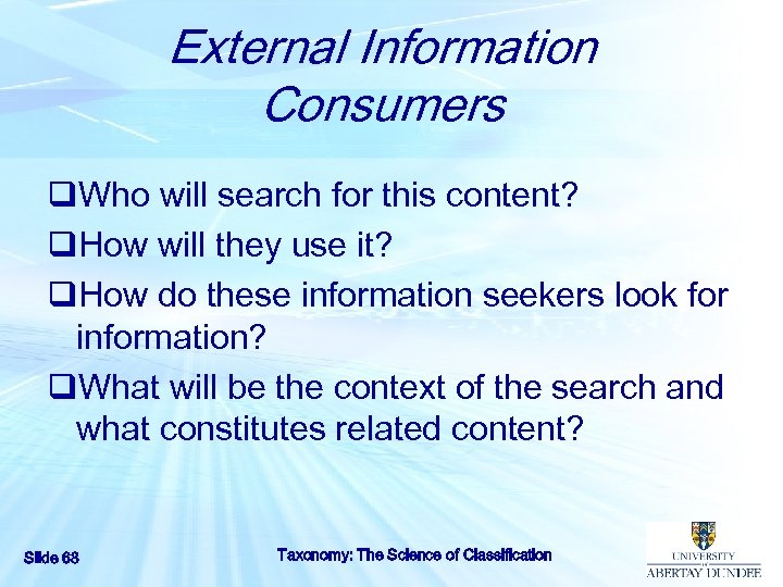 External Information Consumers q. Who will search for this content? q. How will they