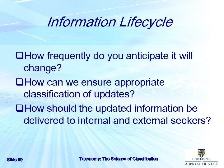 Information Lifecycle q. How frequently do you anticipate it will change? q. How can