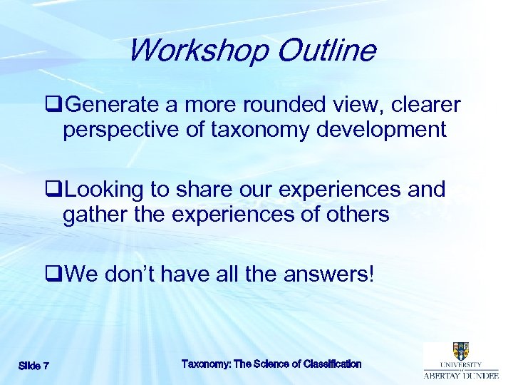 Workshop Outline q. Generate a more rounded view, clearer perspective of taxonomy development q.