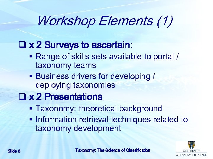 Workshop Elements (1) q x 2 Surveys to ascertain: § Range of skills sets