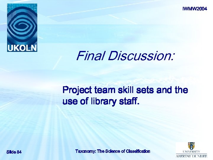 IWMW 2004 Final Discussion: Project team skill sets and the use of library staff.