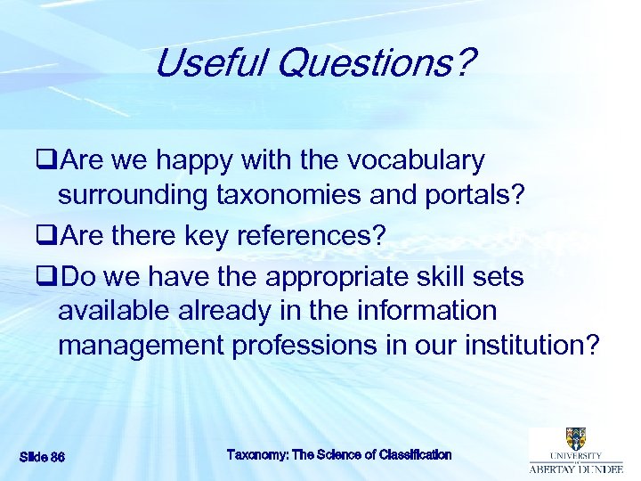 Useful Questions? q. Are we happy with the vocabulary surrounding taxonomies and portals? q.