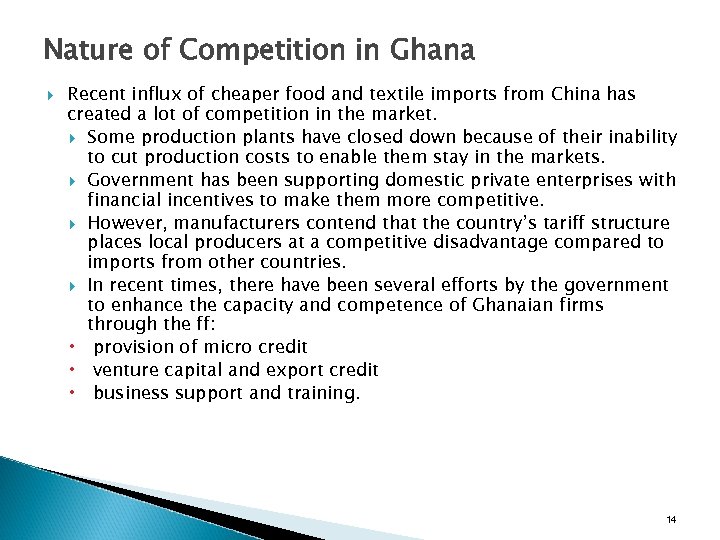 Nature of Competition in Ghana Recent influx of cheaper food and textile imports from