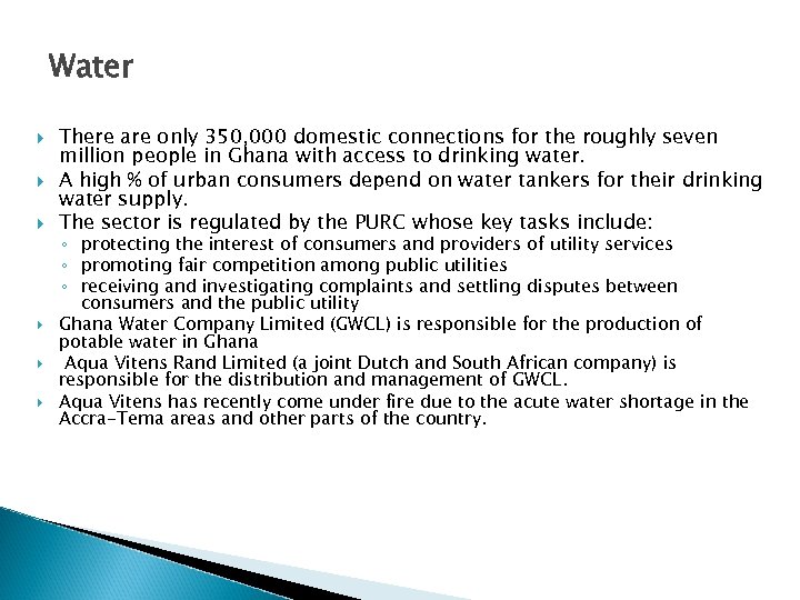 Water There are only 350, 000 domestic connections for the roughly seven million people