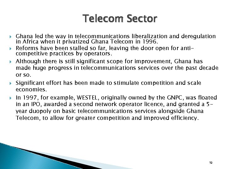 Telecom Sector Ghana led the way in telecommunications liberalization and deregulation in Africa when