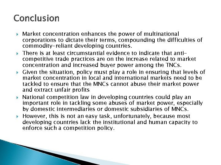 Conclusion Market concentration enhances the power of multinational corporations to dictate their terms, compounding
