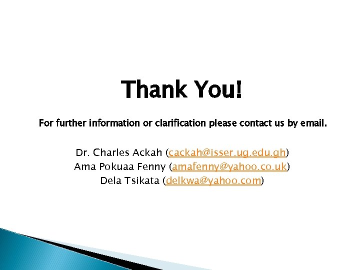 Thank You! For further information or clarification please contact us by email. Dr. Charles