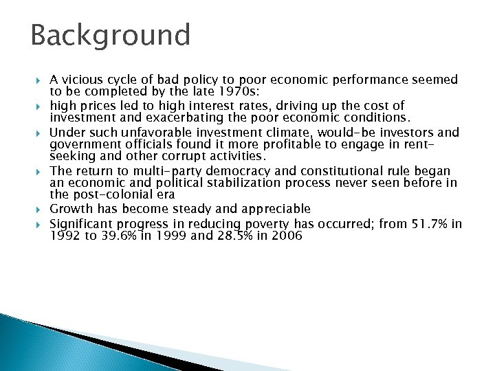 Background A vicious cycle of bad policy to poor economic performance seemed to be
