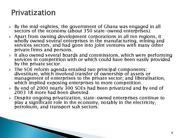 Privatization By the mid-eighties, the government of Ghana was engaged in all sectors of